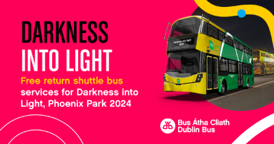 Image of Green and Yellow Dublin Bus with text that reads Darkness into Light. 