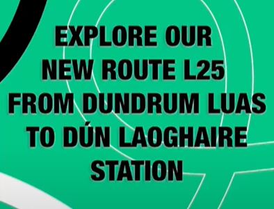 Image with text that reads 'Explore our new route L25 from Dundrum Luas to Dún Laoghaire Station'