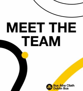 Text that reads Meet The Team with a black and yellow swirl and Dublin Bus dual logo